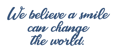 We believe a smile can change the world.