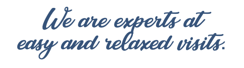 We are experts at easy and relaxed visits.